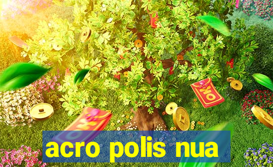 acro polis nua